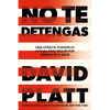 No Te Detengas: Deja Atrás El Evangelio Actual Para Seguir Por Completo a Jesús - Paperback