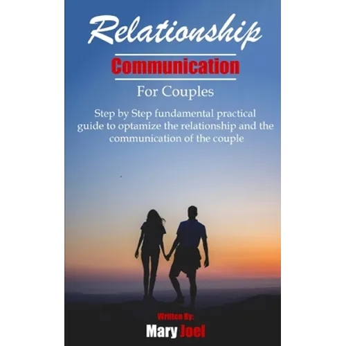 Relationship Communication for Couples: step by step fundamental practical guide to optimize the relationship and the communication of couple - Paperback