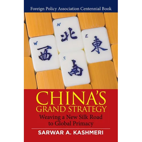 China's Grand Strategy: Weaving a New Silk Road to Global Primacy - Hardcover
