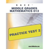 Gace Middle Grades Mathematics 013 Practice Test 2 - Paperback