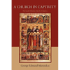 A Church in Captivity: The Greek Orthodox Church of America - Paperback