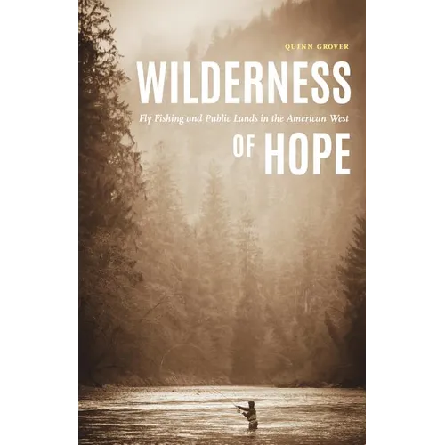 Wilderness of Hope: Fly Fishing and Public Lands in the American West - Hardcover