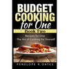 Budget Cooking for One - Book Two: Recipes for One - The Art of Cooking For Yourself - Paperback