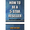 How To Be A 5-Star Reseller: A Realistic Guide To Earning Money - Paperback