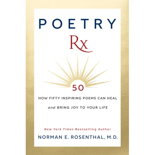 Poetry RX: How 50 Inspiring Poems Can Heal and Bring Joy to Your Life - Paperback