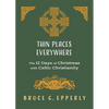 Thin Places Everywhere: The 12 Days of Christmas with Celtic Christianity - Paperback