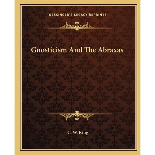 Gnosticism And The Abraxas - Paperback