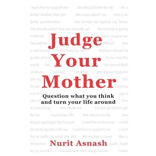 Judge Your Mother: Question what you think and turn your life around - Paperback