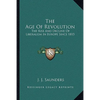 The Age Of Revolution: The Rise And Decline Of Liberalism In Europe Since 1815 - Paperback