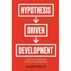 Hypothesis-Driven Development: A Guide to Smarter Product Management - Paperback