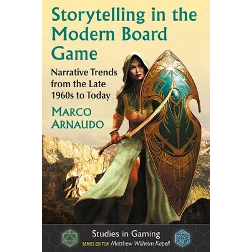 Storytelling in the Modern Board Game: Narrative Trends from the Late 1960s to Today - Paperback