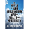 The Power of Your Subconscious Mind for Wealth and Spirituality - Paperback