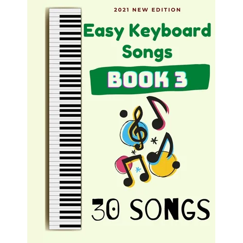 Easy Keyboard Songs: Book 3: 30 Songs - Paperback