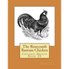 The Rosecomb Bantam Chicken: Chicken Breeds Book 28 - Paperback