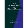 Life of Sir Walter Scott, with Abbotsford Notanda - Paperback