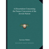 A Dissertation Concerning the Future Conversion of the Jewish Nation - Paperback