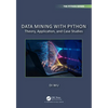 Data Mining with Python: Theory, Application, and Case Studies - Paperback