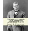 Tuskegee & its people: their ideals and achievements (1905). Edited By: Booker T. Washington: Tuskegee & Its People is a 1905 book edited by - Paperback