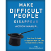 Make Difficult People Disappear Action Manual Workbook - Paperback