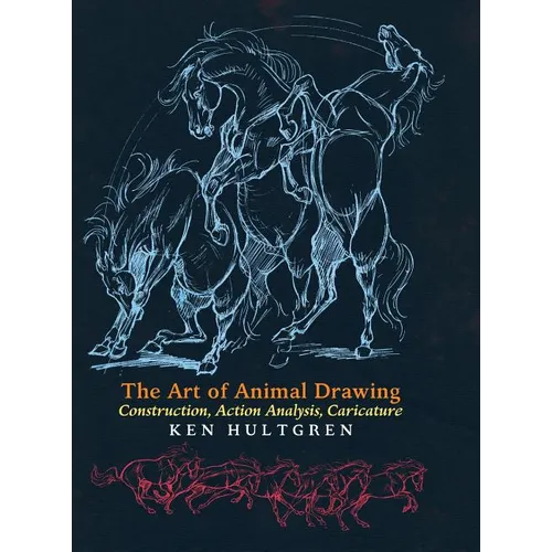 The Art of Animal Drawing: Construction, Action Analysis, Caricature - Hardcover