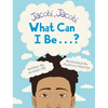 Jacobi Jacobi What Can I Be...? - Hardcover