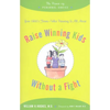 Raise Winning Kids Without a Fight: The Power of Personal Choice - Paperback