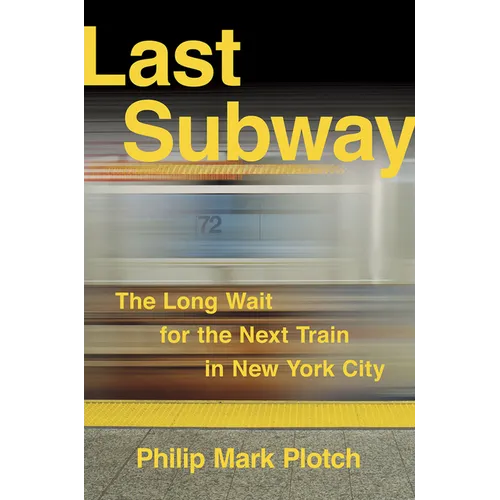 Last Subway: The Long Wait for the Next Train in New York City - Hardcover