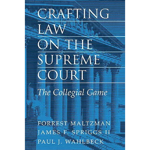 Crafting Law on the Supreme Court: The Collegial Game - Paperback