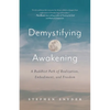 Demystifying Awakening: A Buddhist Path of Realization, Embodiment, and Freedom - Paperback