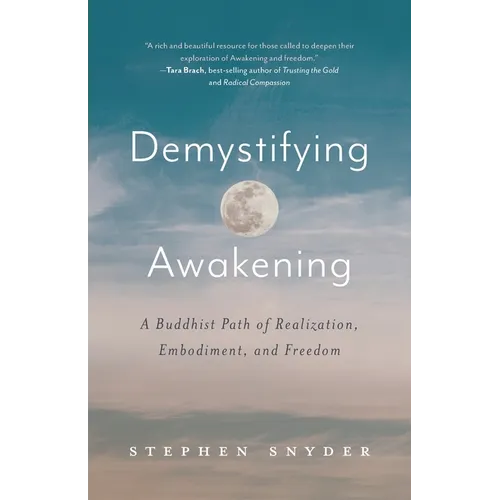 Demystifying Awakening: A Buddhist Path of Realization, Embodiment, and Freedom - Paperback