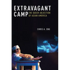 Extravagant Camp: The Queer Abjection of Asian America - Hardcover