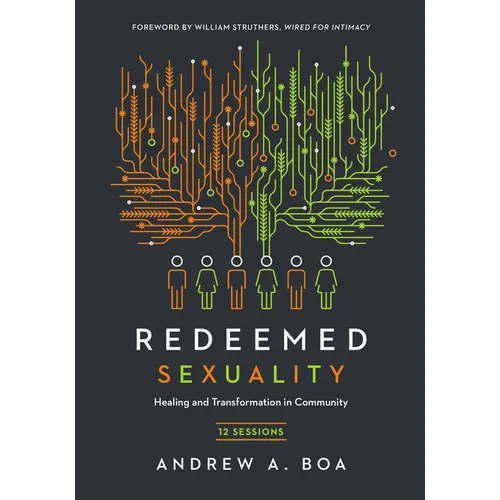 Redeemed Sexuality: 12 Sessions for Healing and Transformation in Community - Paperback