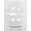What Makes Us Human: An Artificial Intelligence Answers Life's Biggest Questions - Hardcover