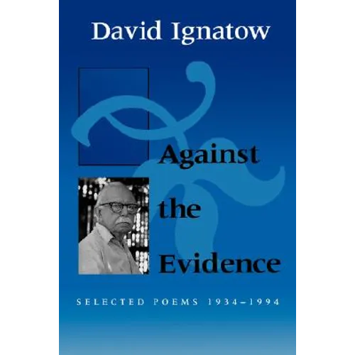 Against the Evidence: Selected Poems, 1934 1994 - Paperback