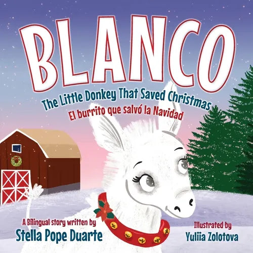 Blanco, The Little Donkey That Saved Christmas: Blanco, El burrito que salvó la Navidad - Paperback