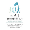 The AI Republic: Building the Nexus Between Humans and Intelligent Automation - Hardcover