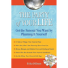 The Party of Your Life: Get the Funeral You Want by Planning It Yourself - Paperback