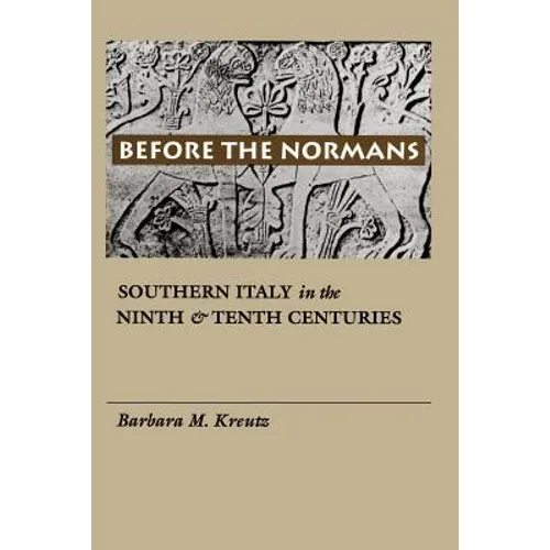 Before the Normans: Southern Italy in the Ninth and Tenth Centuries - Paperback
