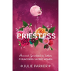 Priestess: Ancient Spiritual Wisdom for Modern Sacred Women - Paperback