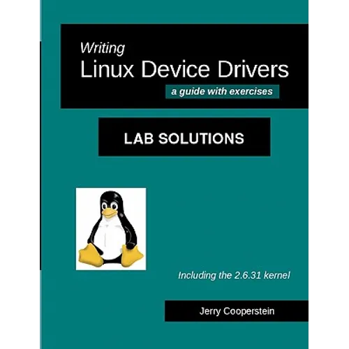 Writing Linux Device Drivers: Lab Solutions: a guide with exercises - Paperback