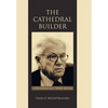 The Cathedral Builder: A Biography of J. Irwin Miller - Hardcover