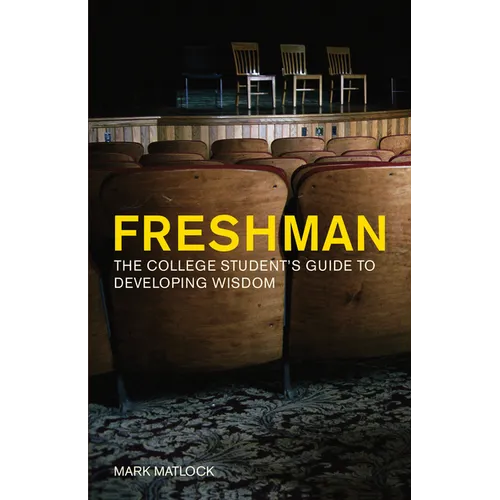 Freshman: The College Student's Guide to Developing Wisdom - Paperback