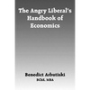 The Angry Liberal's Handbook of Economics - Paperback