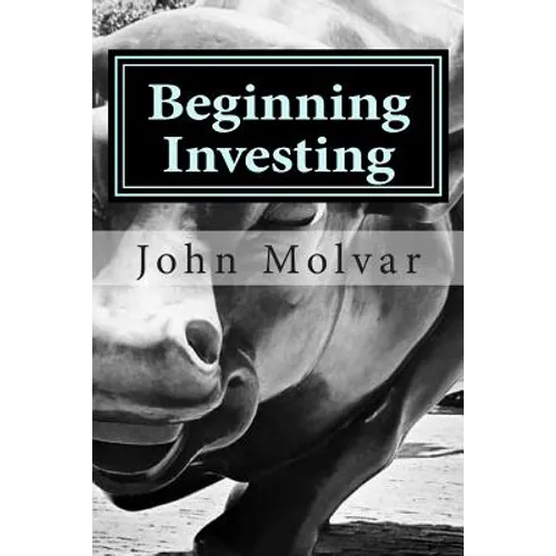 Beginning Investing: How To Succeed Investing In Stocks And Other Wealth Building Strategies - Paperback