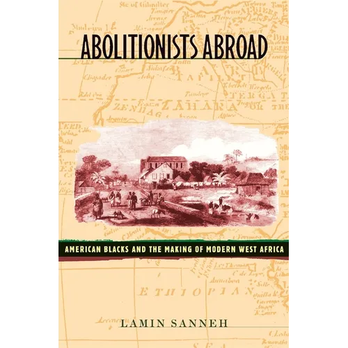 Abolitionists Abroad: American Blacks and the Making of Modern West Africa - Paperback