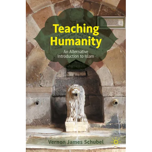 Teaching Humanity: An Alternative Introduction to Islam - Paperback