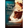 Bored in Big Church - Hardcover