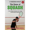 The Game of Squash: 5 Easy Ways to Improve Your Game and Win More Matches - Paperback
