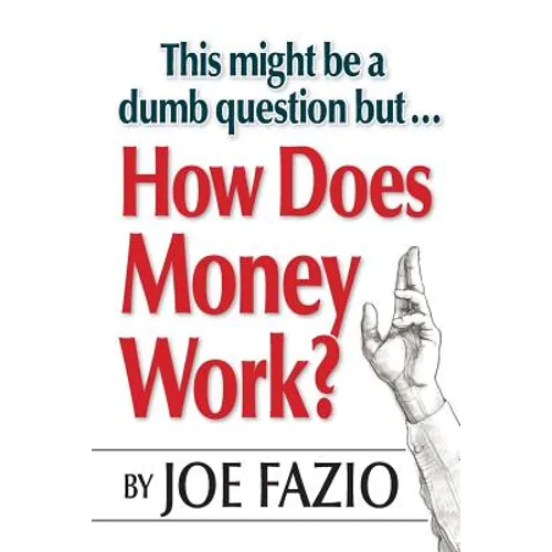 This might be a dumb question but...How Does Money Work? - Paperback