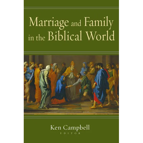 Marriage and Family in the Biblical World - Paperback
